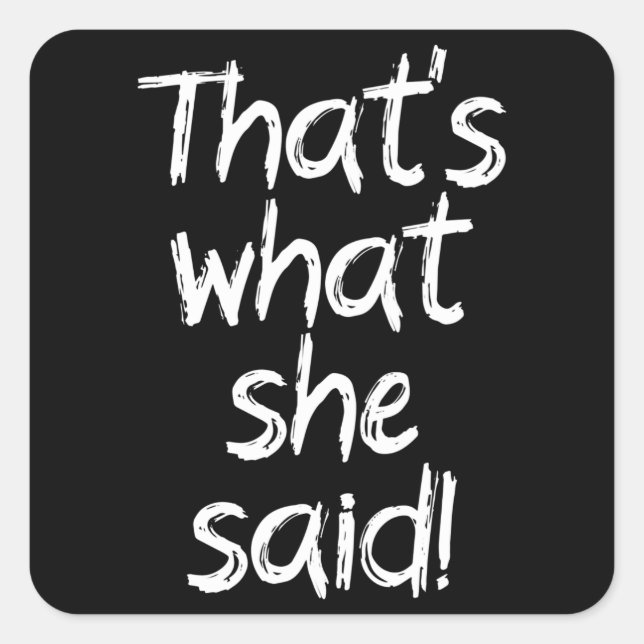 Thats what she said square sticker (Front)