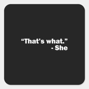 Thats what she said square sticker