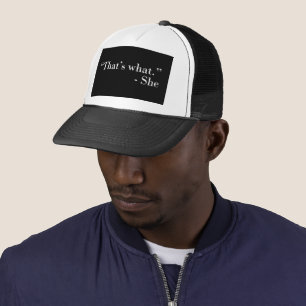 That's what she said trucker hat