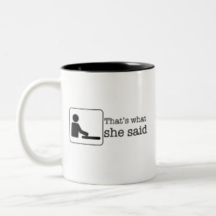that's what she said  Two-Tone coffee mug