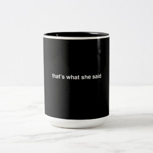 That's What She Said Two-Tone Coffee Mug