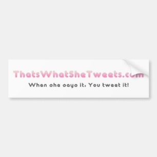 That's What She Tweets Bumper Sticker