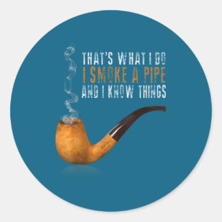 That's What Smoke Pipe Know Classic Round Sticker