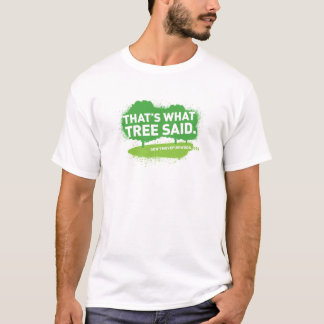 That's What Tree Said Shirt
