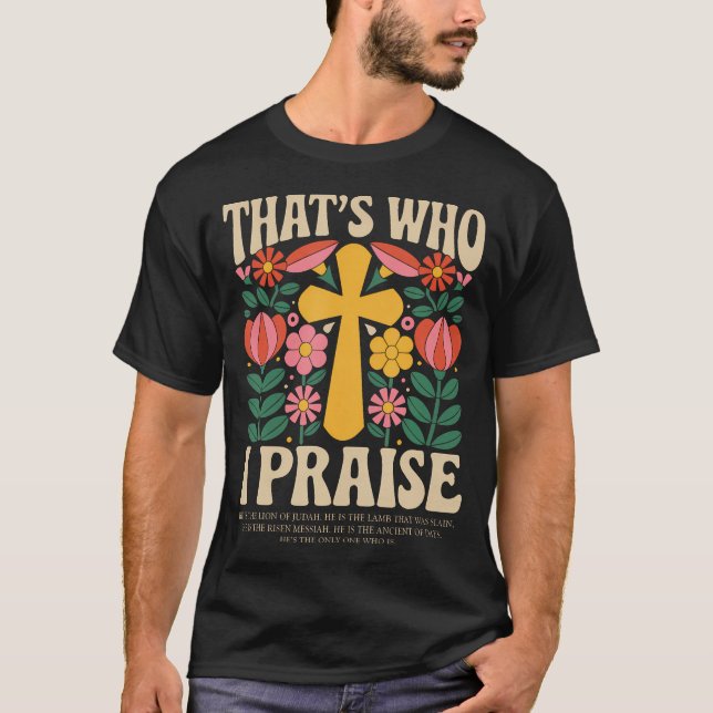 That's Who I Praise Jesus Christian Lake God T-Shirt (Front)