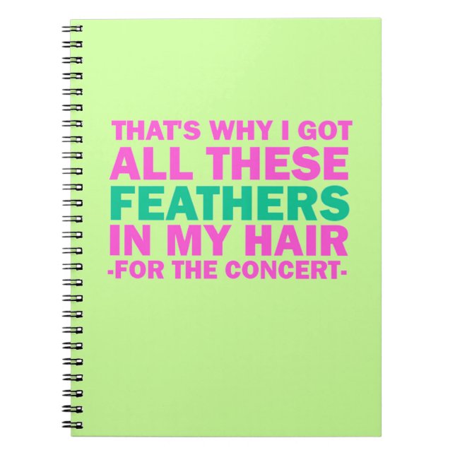 That's Why I Got All These Feathers In My Hair Notebook (Front)