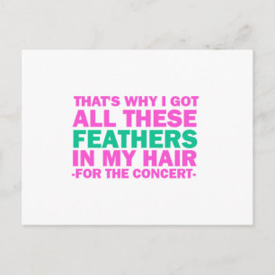That's Why I Got All These Feathers In My Hair Postcard
