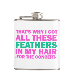 That's Why I Got These Feathers In My Hair Hip Flask