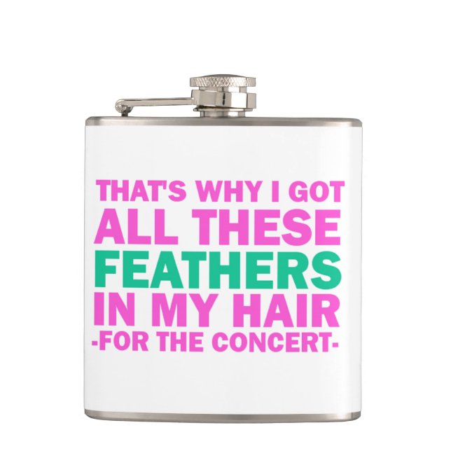 That's Why I Got These Feathers In My Hair Hip Flask (Front)