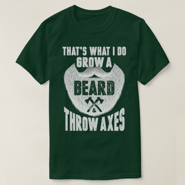 Thatx27s what i do grow a beard throw axes Classic T-Shirt (Design Front)