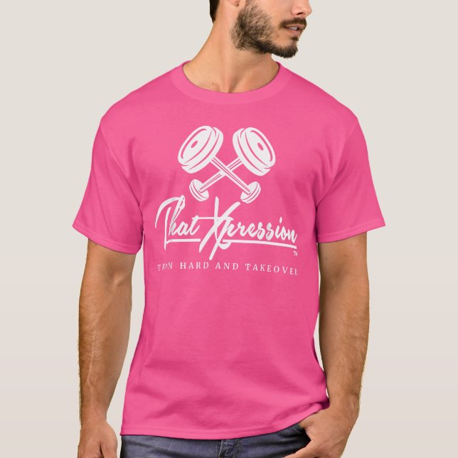 Thatxpression Train Hard And Takeover Dumbbell Bar T-Shirt (Front)