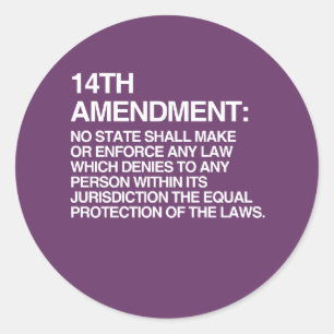 THE 14TH AMENDMENT CLASSIC ROUND STICKER