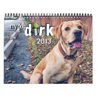 The 2013 "My Dog Dirk" Calendar