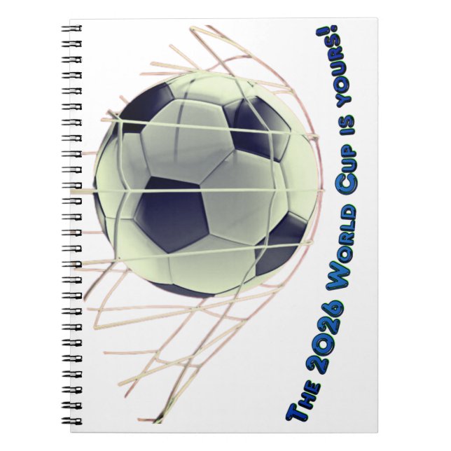 the 2026 world cup is yours! notebook (Front)