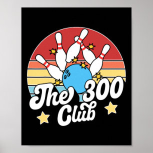 The 300 Club Bowler Funny Bowling Poster