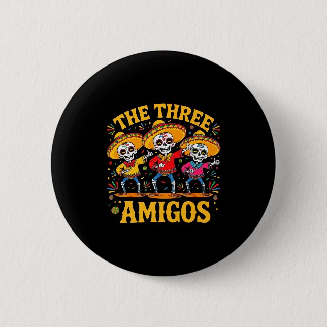 The 3 three amigos three friends skeleton cinco de 6 cm round badge (Front)
