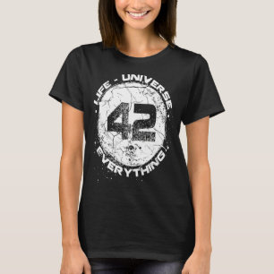 The 42 Answer to Life The Universe and Everything T-Shirt