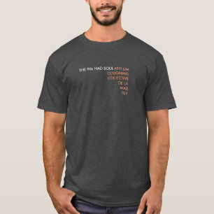 The 90s Had Soul Dig Me Out T-Shirt