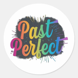 The aart features the phrase "Past Perfect" in Classic Round Sticker