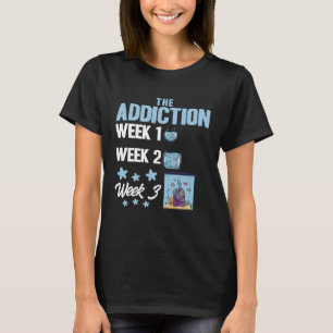 The Addiction Week 1 Week 2 Week 3 Aquarium Aquari T-Shirt