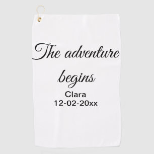 The adventure begins add name date year place golf towel