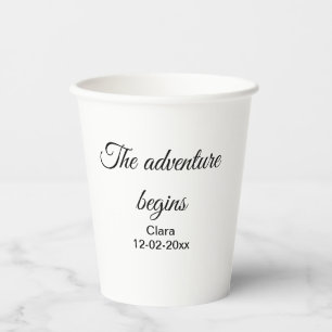 The adventure begins add name date year place paper cups