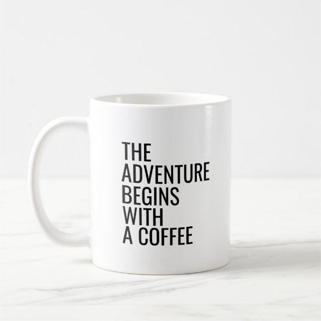 THE ADVENTURE BEGINS WITH A COFFEE COFFEE MUG (Left)