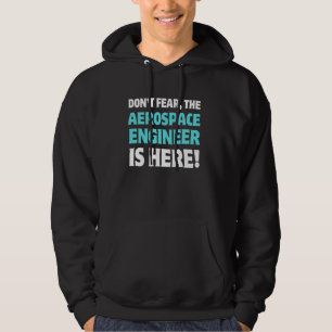 The Aerospace Engineer Is Here! Funny Space Rocket Hoodie