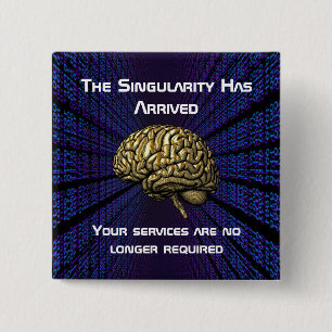 The AI Singularity Has Arrived 15 Cm Square Badge