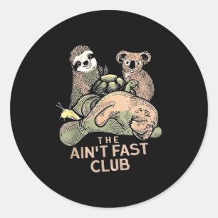 The Aint Fast Club Koala Sloth Turtle Classic Round Sticker