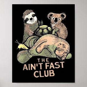 The Aint Fast Club Koala Sloth Turtle  Poster
