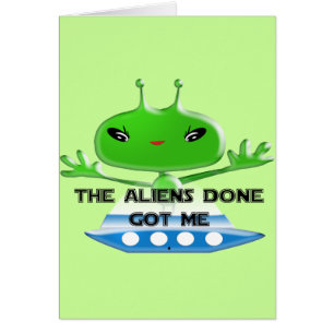 The Aliens Done Got Me Funny Cute Trendy