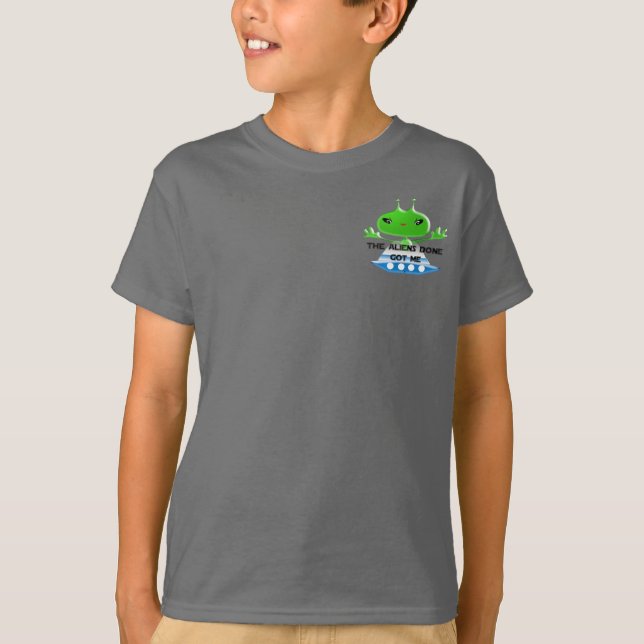 The Aliens Done Got Me T-Shirt (Front)