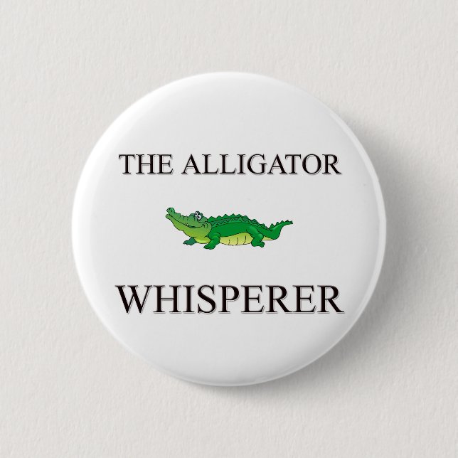 The Alligator Whisperer 6 Cm Round Badge (Front)