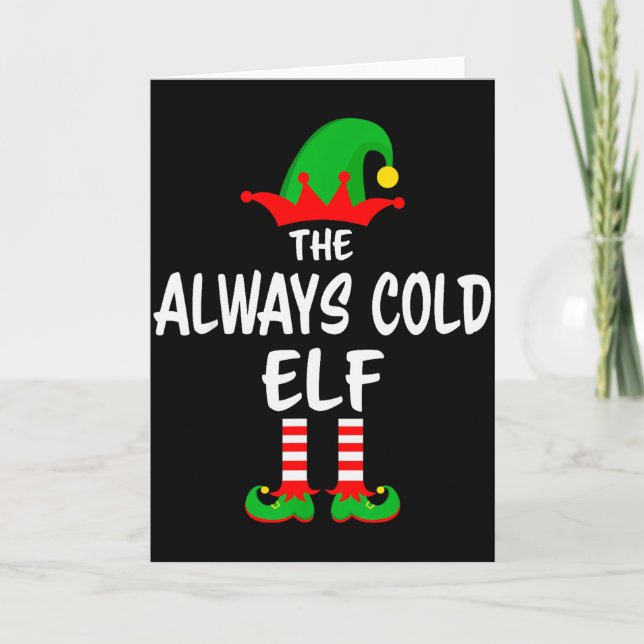 The Always Cold Elf Matching Family Christmas  Card (Front)