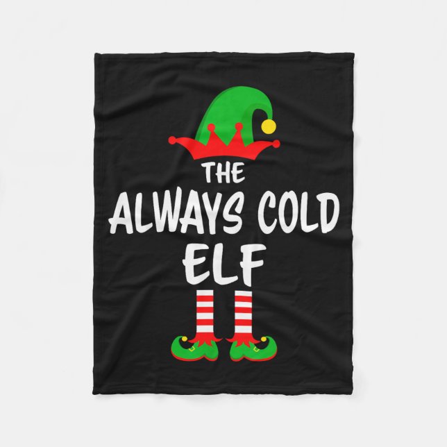 The Always Cold Elf Matching Family Christmas  Fleece Blanket (Front)