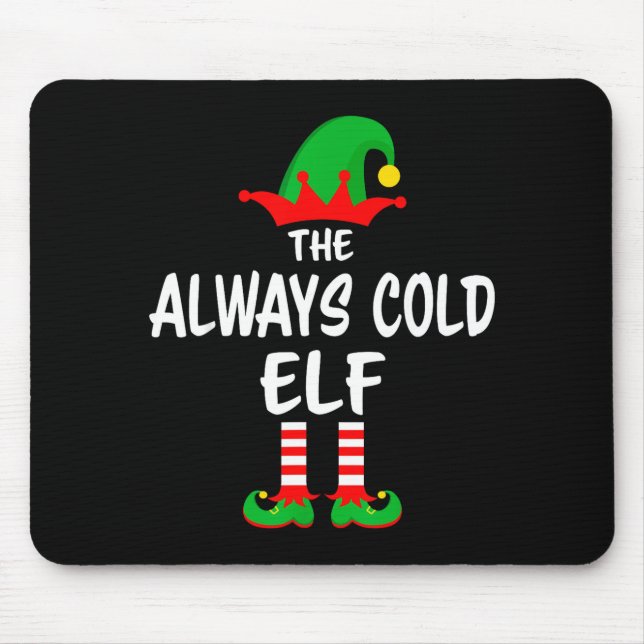 The Always Cold Elf Matching Family Christmas  Mouse Mat (Front)
