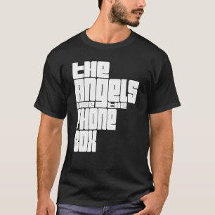 The Angels have Phone Box T-Shirt