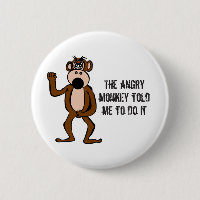 The Angry Monkey Told Me To Do It