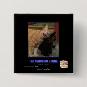 The Annoying Drunk 15 Cm Square Badge