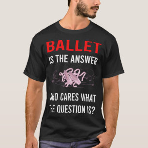 The Answer Ballet Ballerina T-Shirt