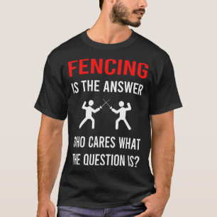 The Answer Fencing Fencer T-Shirt