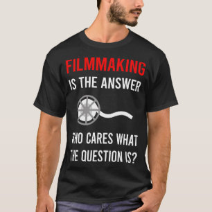 The Answer Filmmaking Filmmaker Film Making T-Shirt