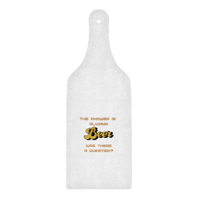 The Answer is Always Beer on a Cutting Board (Front)