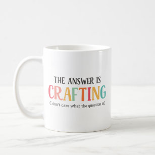 The Answer is Crafting Mug