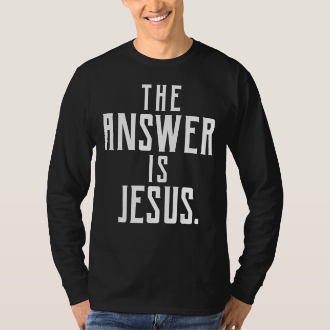 The Answer Is Jesus T-Shirt (Front)
