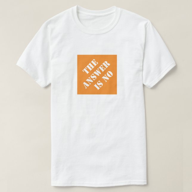 The Answer Is No Funny Dad Humourous Father's Day T-Shirt (Design Front)