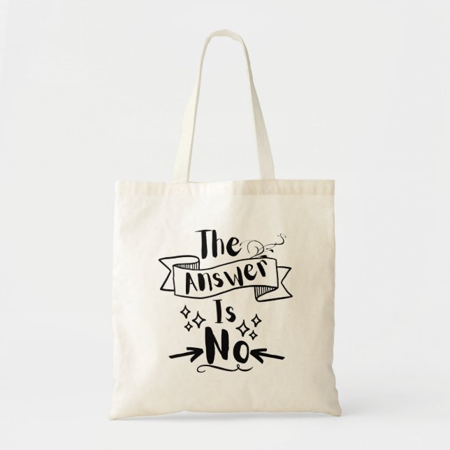The Answer Is No Funny Quote Tote Bag (Front)