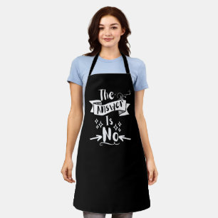 The Answer Is No Funny Quote White Text Apron