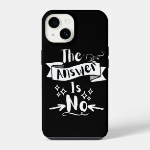The Answer Is No Funny Quote White Text   iPhone 14 Case